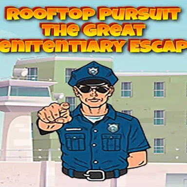 Rooftop Pursuit The Great Penitentiary Escape game